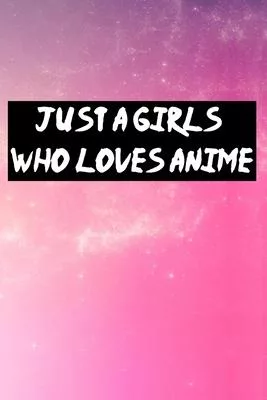 Just A Girl Who Loves Anime - Sketchbook: Sketch Book for sketching and drawing - Anime Drawing Book - Anime Art - Gift Otaku - Manga drawing