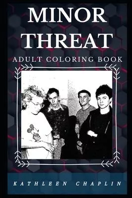 Minor Threat Adult Coloring Book: Legendary Godfathers of Punk Music and Iconic Rock Stars Inspired Adult Coloring Book