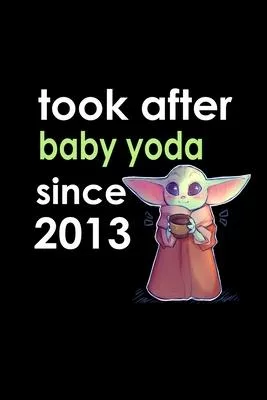 look after baby yoda since 2013 Notebook birthday Gift: Lined Notebook / Journal Gift, 120 Pages, 6x9, Soft Cover, Matte Finish