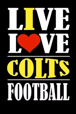 Live Love Colts Football: This Journal is for COLTS fans and it WILL Help you to organize your life and to work on your goals: Passeword tracker