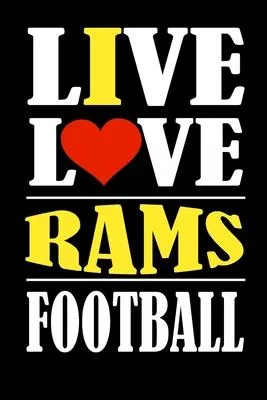 Live Love Rams Football: This Journal is for RAMS fans and it WILL Help you to organize your life and to work on your goals: Passeword tracker,