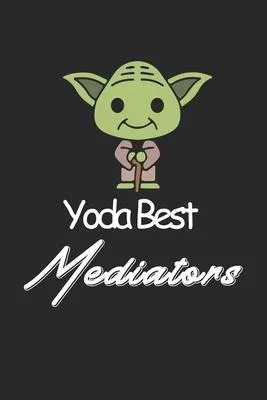 Yoda Best Mediators: Amazing Gift For Mediators who loves Baby Yoda w Mediators Lined Notebook / Baby Yoda Journal Gift, 120 Pages, 6x9, So
