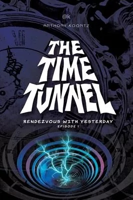 The Time Tunnel: Rendezvous with Yesterday