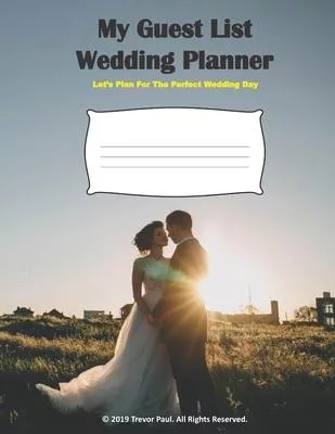 My Wedding Guest List Planner: Guest List Wedding Organiser Planner List Notebook For Invites RSVP Checklist Worksheet: Use This Wedding Guest List P