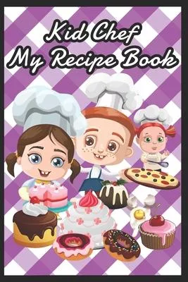 Kid Chef My Plum Recipe Book To Write in For Children - Kids Make My Own Cookbook Recipe Book Journal.
