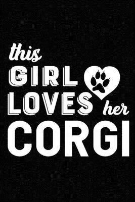 This Girl Loves Her Corgi: Blank Lined Journal for Dog Lovers, Dog Mom, Dog Dad and Pet Owners