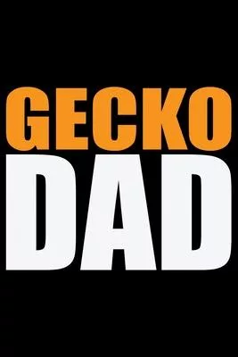 Gecko Dad: Cool Gecko Journal Notebook - Gifts Idea for Gecko Lovers Notebook for Men & Women.