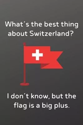 What’’s the best thing about Switzerland I don’’t know, but the flag is a big plus.: Funny Notebook-Blank and Lined Notebook Journal - Half and Half Dua