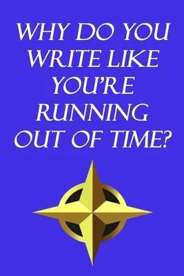 Why do you write like you’’re running out of time? Inspirational, Motivational, Creative Quote Journal Notebook for birthday Gift: Lined Notebook / Jou