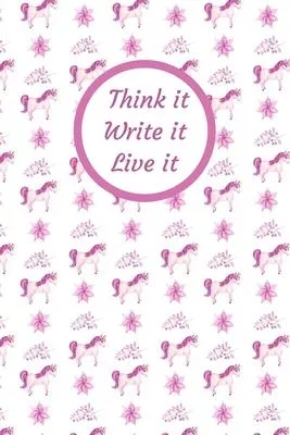 Think It. Write It. Live It.: Purple Unicorn Journal for Girls, 6