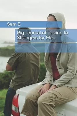 Big Journal of Talking to Strangers for Men