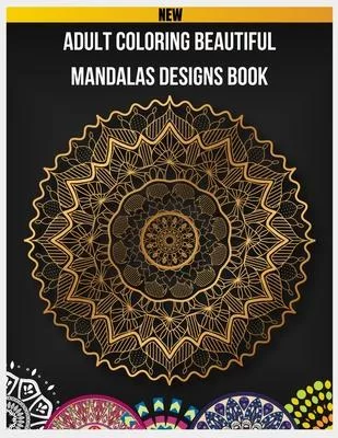 Adult Coloring Beautiful Mandalas Designs Book: Mandala Coloring Book for Adults, Mandalas to Color Book, Mandala Coloring Book for Kids, Mandalas to