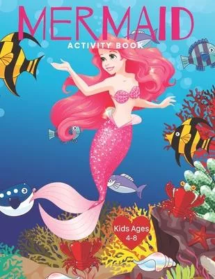 Mermaid Activity Book Kids Ages 4-8: Cute Nautical Themed Color, Dot to Dot, and Word Search Puzzles Provide Hours of Fun For Creative Young Children