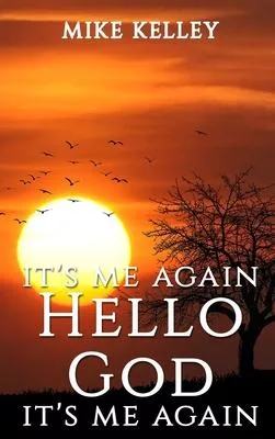 It’’s Me Again Hello God It’’s Me Again