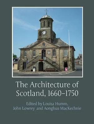 The Architecture of Scotland, 1660-1750