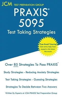 PRAXIS 5095 - Test Taking Strategies: PRAXIS 5095 Exam - Free Online Tutoring - The latest strategies to pass your exam.