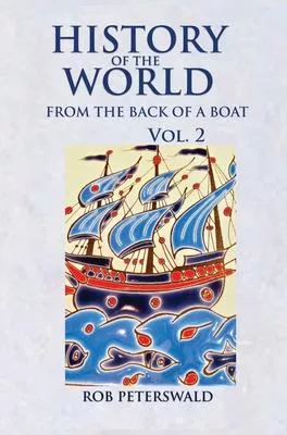 History of the World from the Back of a Boat: Volume 2