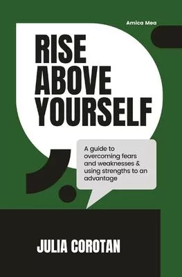 Rise Above Yourself: A guide to self growth