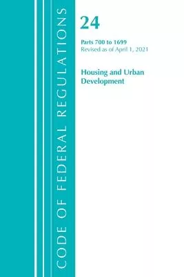 Code of Federal Regulations, Title 24 Housing and Urban Development 700-1699, Revised as of April 1, 2021