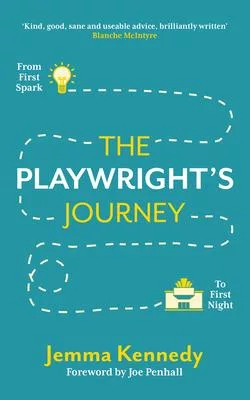 The Playwright’’s Journey: From First Spark to First Night