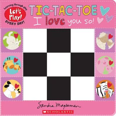 Tic-Tac-Toe: I Love You So! (a Let’’s Play! Board Book)