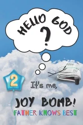 Father Knows Best: Hello God? It’’s Me, Joy Bomb - Children’’s Chapter Book Fiction for 8-12 - Silly but Serious Too!