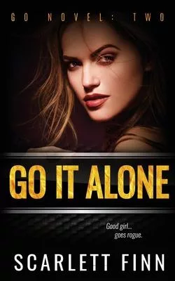 Go It Alone: Good Girl Goes Rogue.