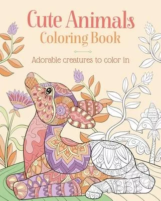 Cute Animals Coloring Book: Adorable Creatures to Color in