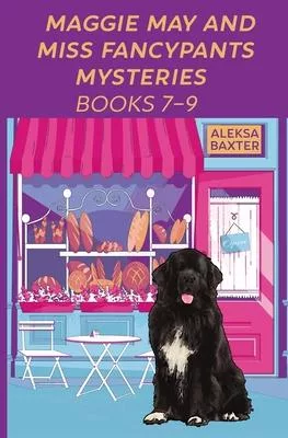 Maggie May and Miss Fancypants Mysteries Books 7 - 9