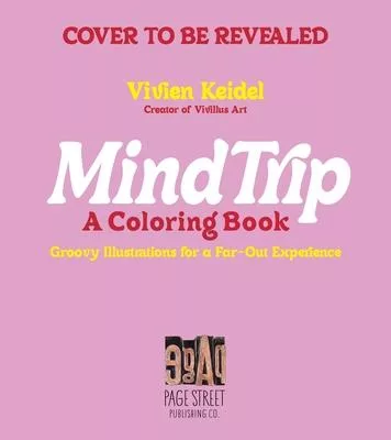 Mind Trip: A Coloring Book: Groovy Illustrations for a Far-Out Experience