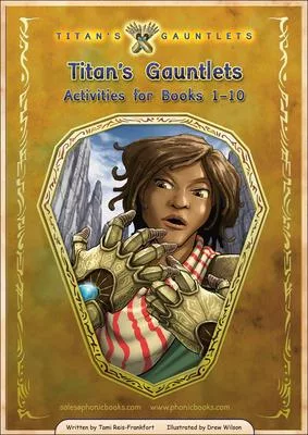 Phonic Books Titan’s Gauntlets Activities: Photocopiable Activities Accompanying Titan’s Gauntlets Books for Older Readers (Alternative Vowel and Cons