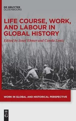 Life Course, Work, and Labour in Global History
