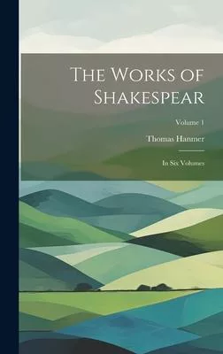 The Works of Shakespear: In Six Volumes; Volume 1