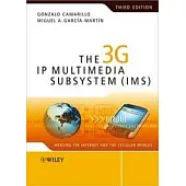 THE 3G IP MULTIMEDIA SUBSYSTEM (IMS): MERGING THE INTERNET AND THE CELLULAR WORLDS 3/E