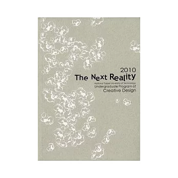 2010 The Next Reality／國立台北科技大學創意設計學士班第一屆畢業專刊