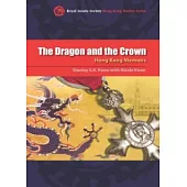 The Dragon and the Crown: Hong Kong Memoirs