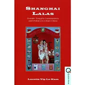 Shanghai Lalas：Female Tongzhi Communities and Politics in Urban China