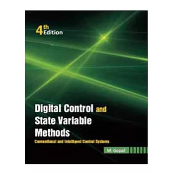 DIGITAL CONTROL AND STATE VARIABLE METHODS: CONVENTIONAL AND INTELLIGENT CONTROL SYSTEMS 4/E