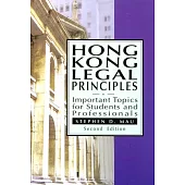Hong Kong Legal Principles：Important Topics for Students and Professionals, Second Edition