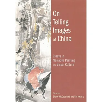 On Telling Images of China:Essays in Narrative Painting and Visual Culture