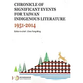 CHRONICLE OF SIGNIFICANT EVENTS FOR TAIWAN INDIGENOUS LITERTURE 1951-2014