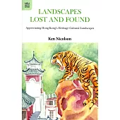 Landscapes Lost and Found：Appreciating Hong Kong’s Heritage Cultural Landscapes