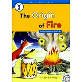 Kids’ Classic Readers 5-10 The Origin of Fire with Hybrid CD/1片