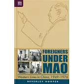 Foreigners under Mao：Western Lives in China, 1949-1976