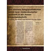 Drei kleinere Sangspruchdichter mittel-bzw. niederdeutscher Herkunft in der Jenaer Liederhandschrift: Gervelin, Der Guter und Reinolt von der Lippe