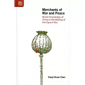 Merchants of War and Peace：British Knowledge of China in the Making of the Opium War