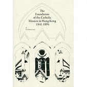 The Foundation of the Catholic Mission in Hong Kong 1841-1894