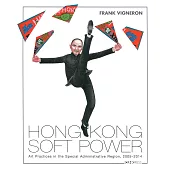 Hong Kong Soft Power：Art Practices in the Special Administrative Region, 2005-2014