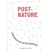 Taipei Biennial 2018, Post-Nature - A Museum as an Ecosystem