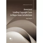 Annotated Leading Copyright Cases in Major Asian Jurisdictions